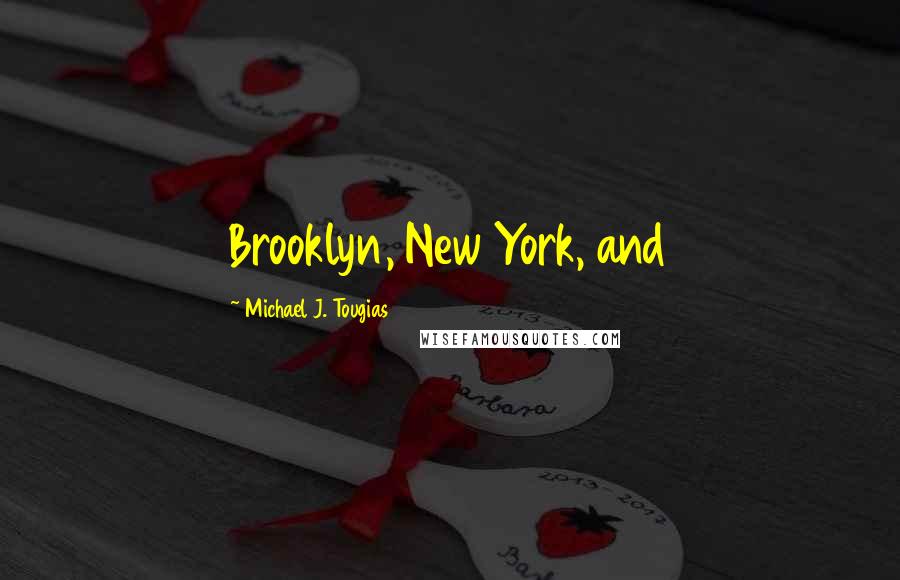Michael J. Tougias Quotes: Brooklyn, New York, and