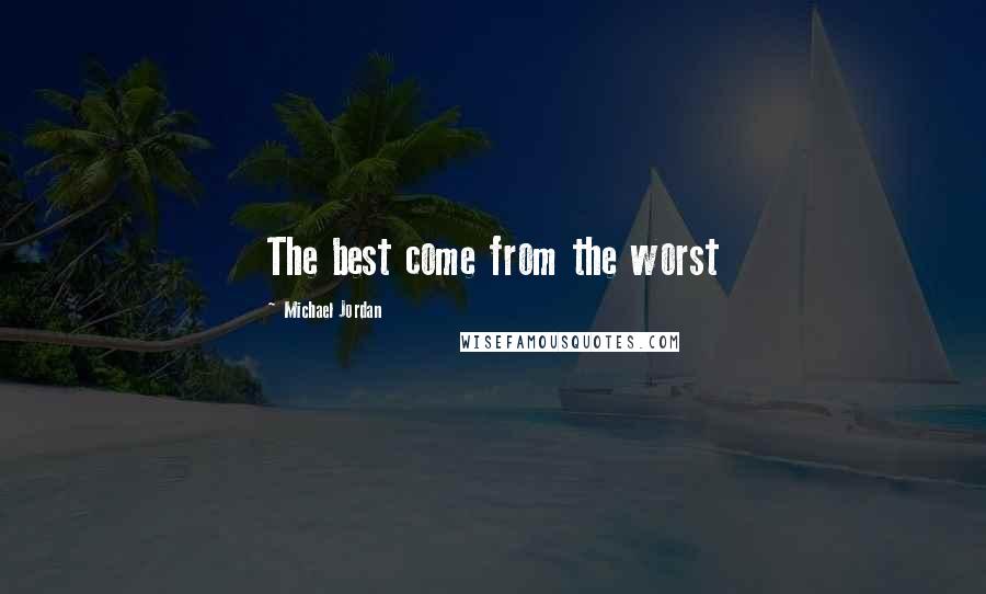 Michael Jordan Quotes: The best come from the worst
