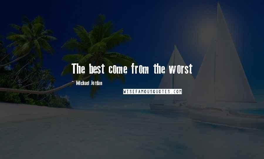 Michael Jordan Quotes: The best come from the worst