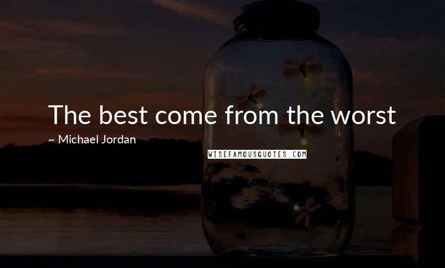 Michael Jordan Quotes: The best come from the worst