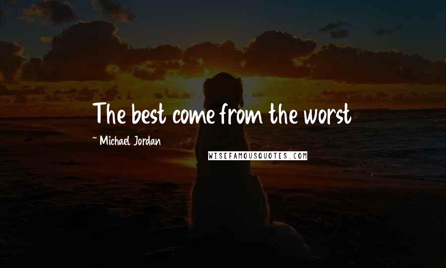 Michael Jordan Quotes: The best come from the worst