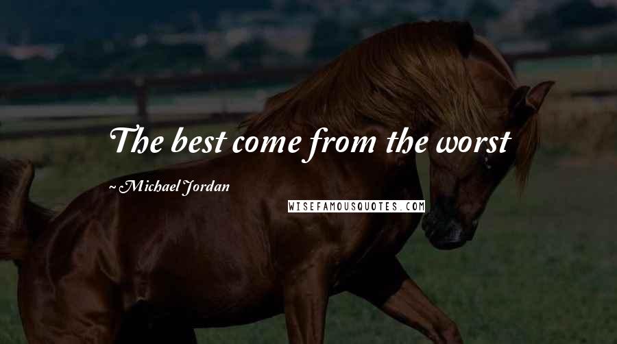 Michael Jordan Quotes: The best come from the worst