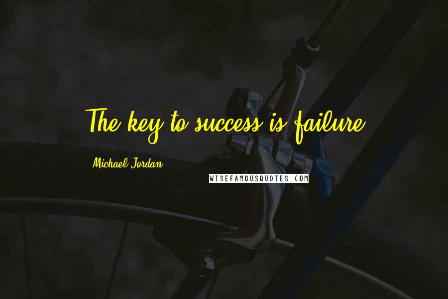 Michael Jordan Quotes: The key to success is failure