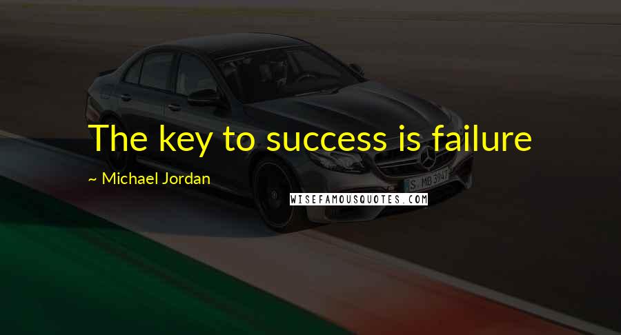 Michael Jordan Quotes: The key to success is failure