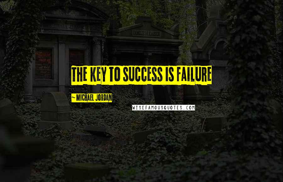 Michael Jordan Quotes: The key to success is failure