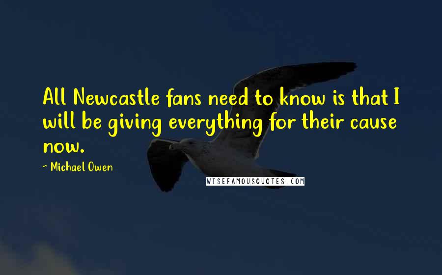Michael Owen Quotes: All Newcastle fans need to know is that I will be giving everything for their cause now.