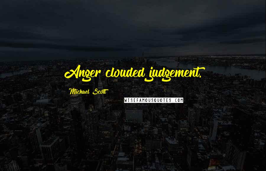 Michael Scott Quotes: Anger clouded judgement.