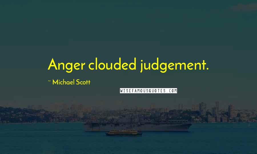Michael Scott Quotes: Anger clouded judgement.