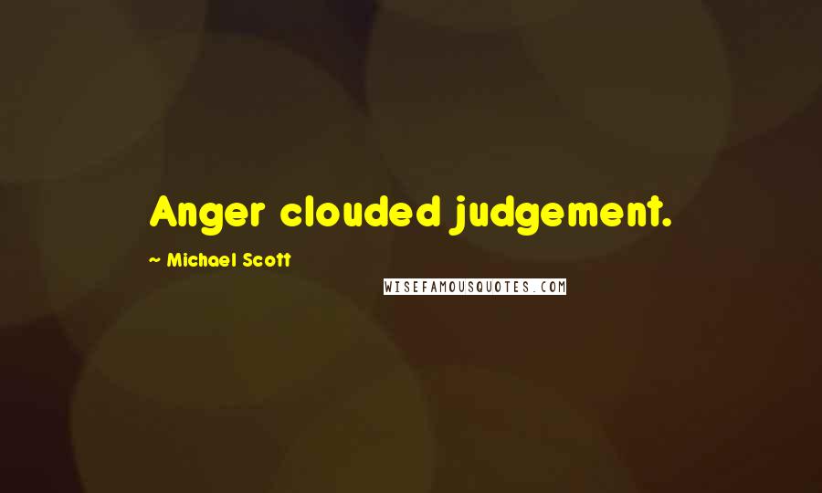 Michael Scott Quotes: Anger clouded judgement.