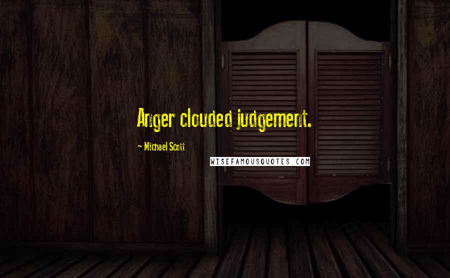 Michael Scott Quotes: Anger clouded judgement.