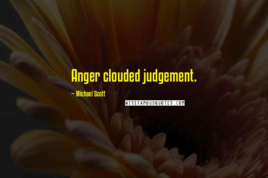 Michael Scott Quotes: Anger clouded judgement.