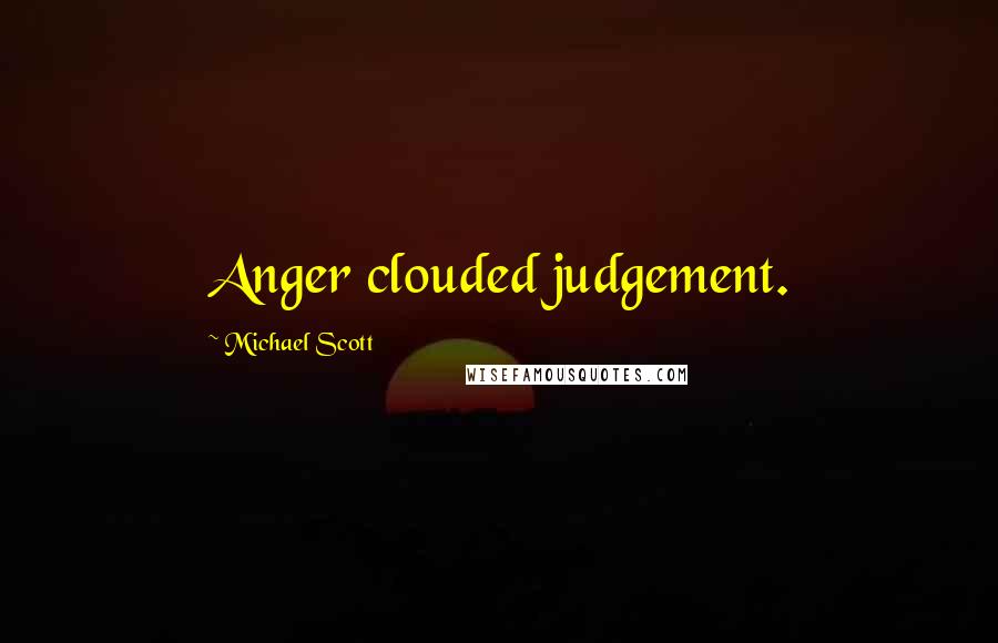 Michael Scott Quotes: Anger clouded judgement.