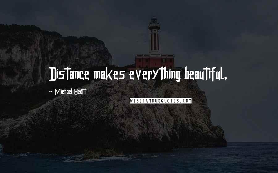 Michael Scott Quotes: Distance makes everything beautiful.