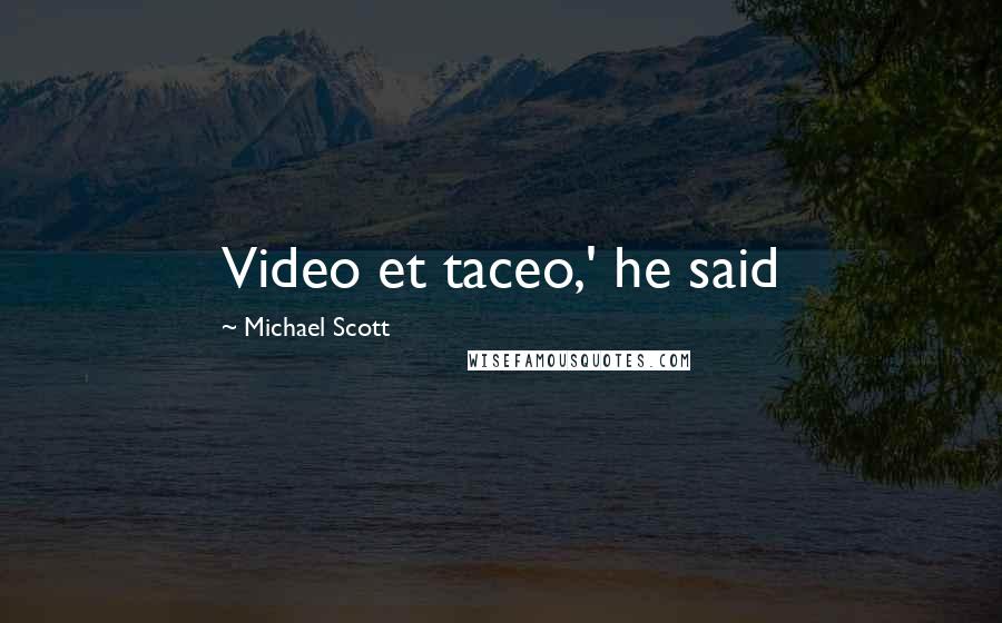 Michael Scott Quotes: Video et taceo,' he said