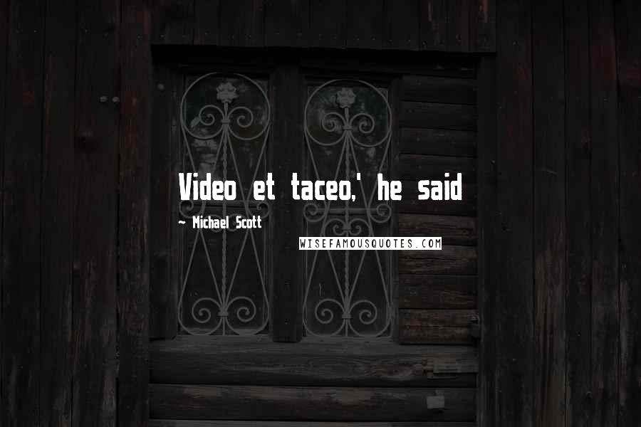 Michael Scott Quotes: Video et taceo,' he said