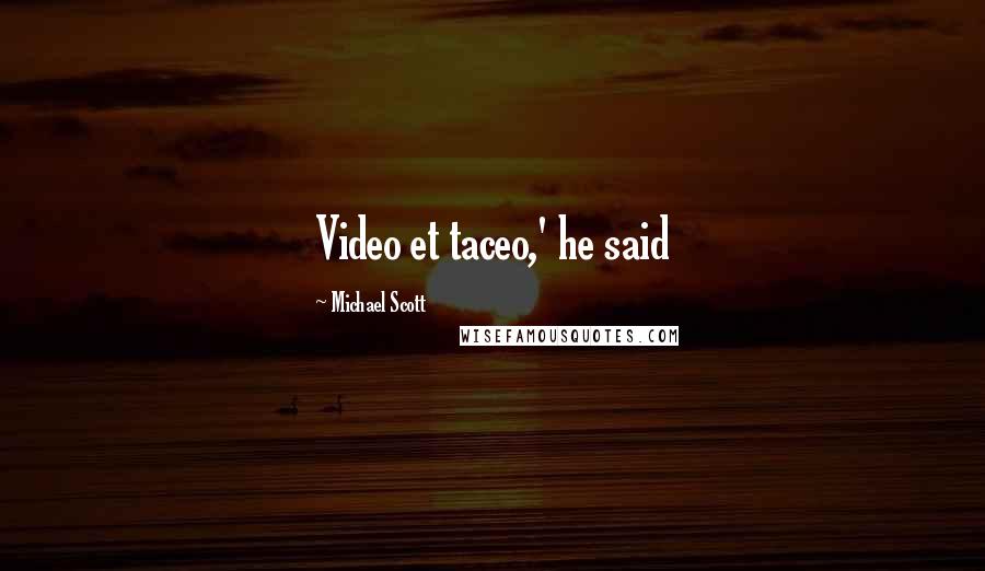 Michael Scott Quotes: Video et taceo,' he said