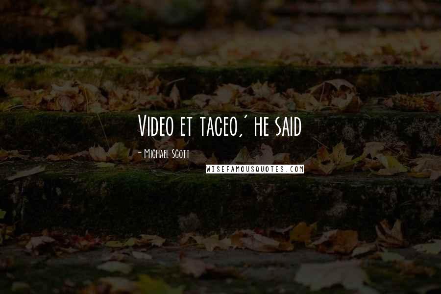 Michael Scott Quotes: Video et taceo,' he said