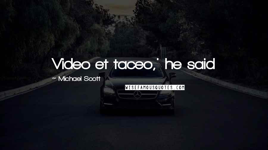 Michael Scott Quotes: Video et taceo,' he said