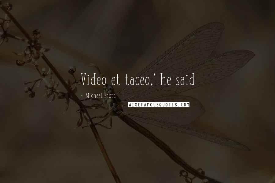 Michael Scott Quotes: Video et taceo,' he said