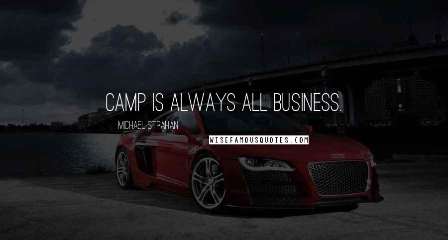 Michael Strahan Quotes: Camp is always all business.