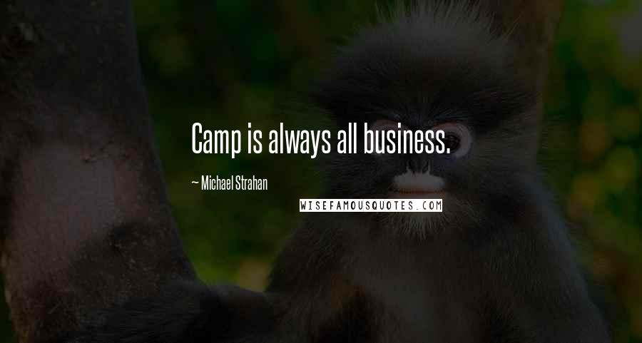 Michael Strahan Quotes: Camp is always all business.