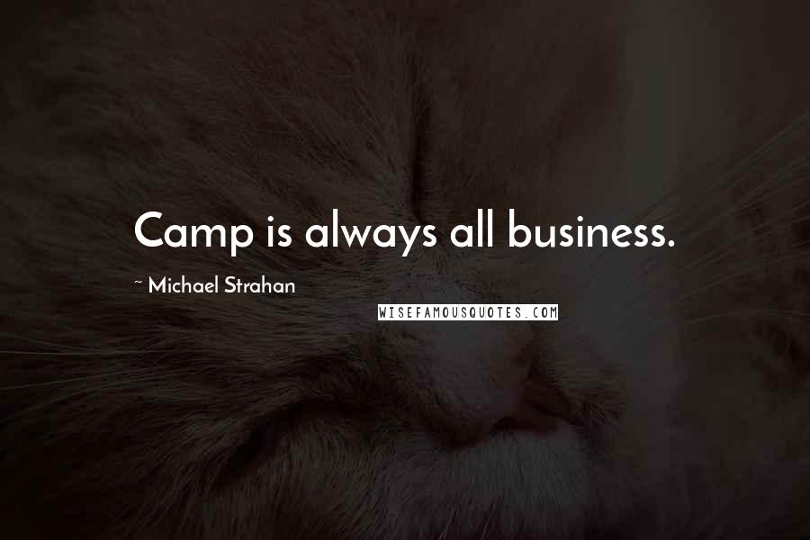 Michael Strahan Quotes: Camp is always all business.