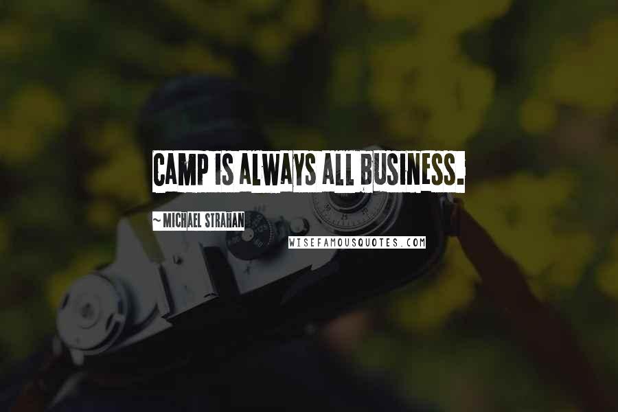 Michael Strahan Quotes: Camp is always all business.