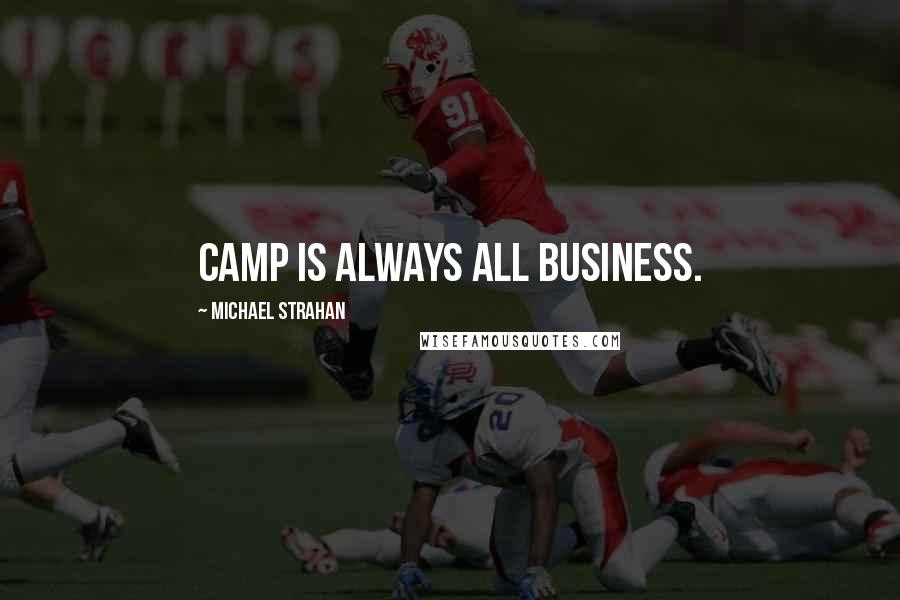 Michael Strahan Quotes: Camp is always all business.