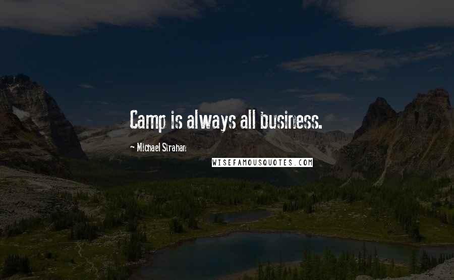 Michael Strahan Quotes: Camp is always all business.