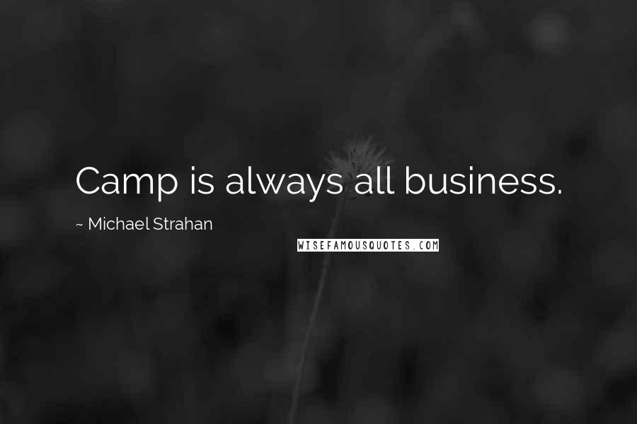 Michael Strahan Quotes: Camp is always all business.