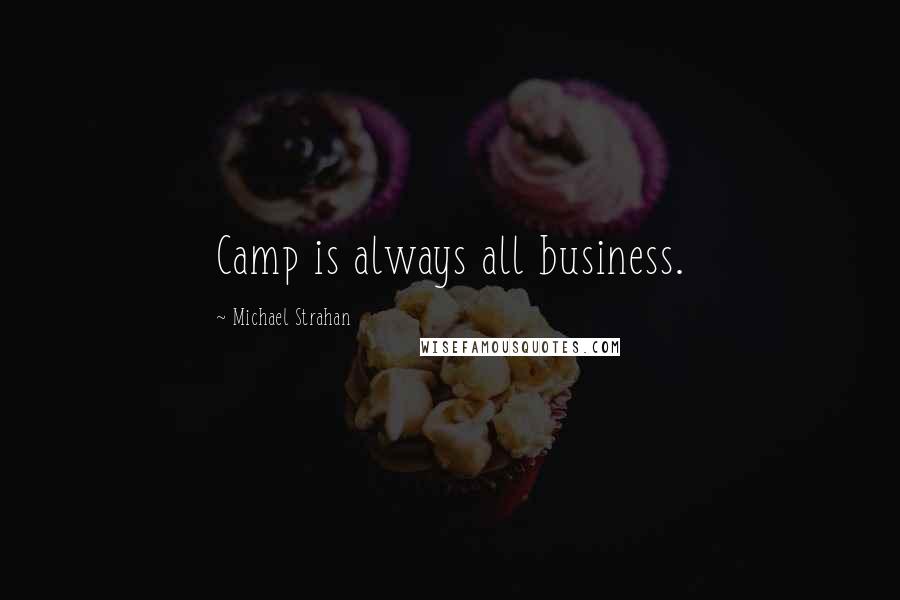 Michael Strahan Quotes: Camp is always all business.