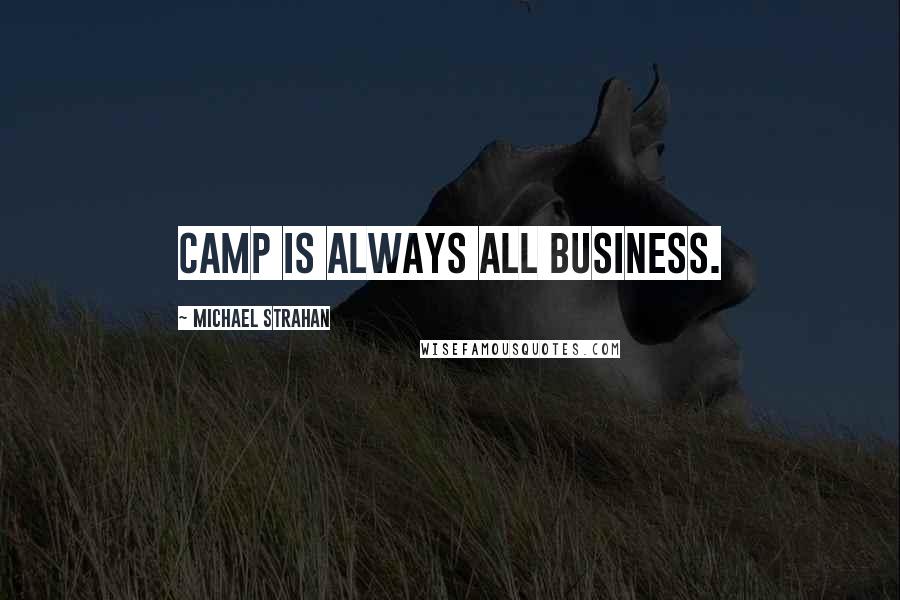 Michael Strahan Quotes: Camp is always all business.