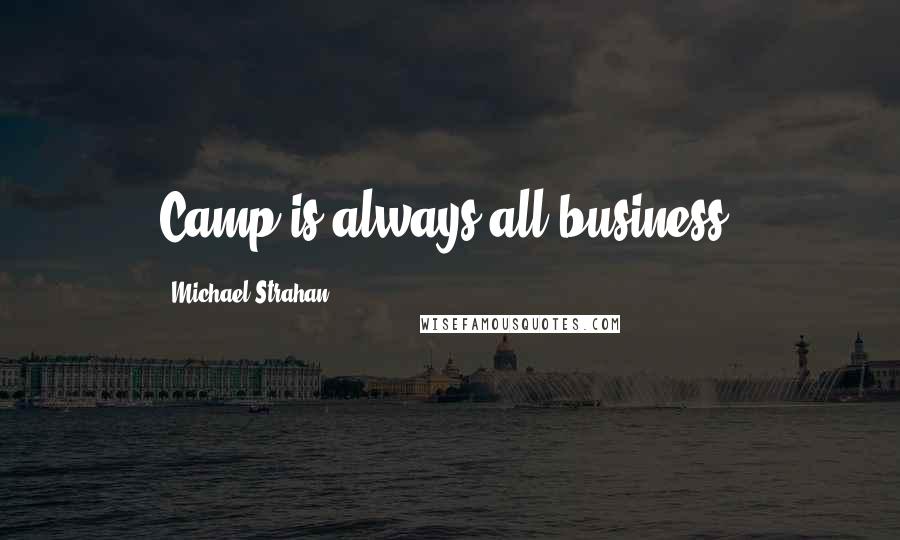 Michael Strahan Quotes: Camp is always all business.