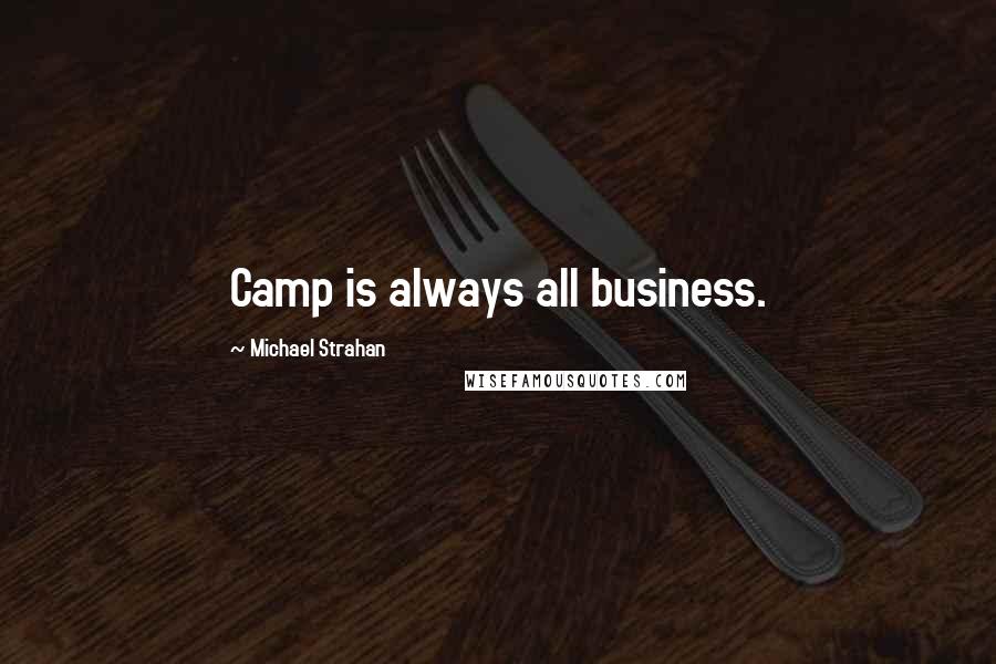 Michael Strahan Quotes: Camp is always all business.