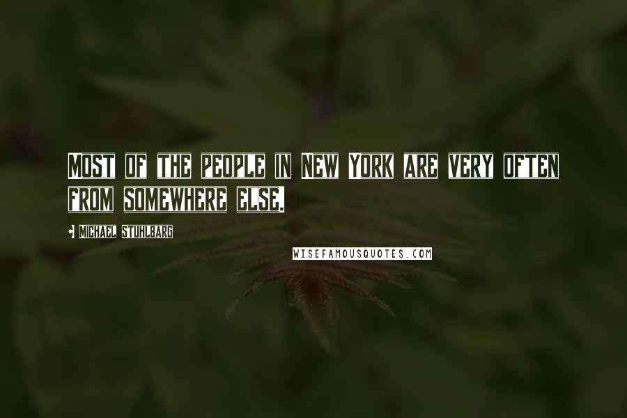 Michael Stuhlbarg Quotes: Most of the people in New York are very often from somewhere else.