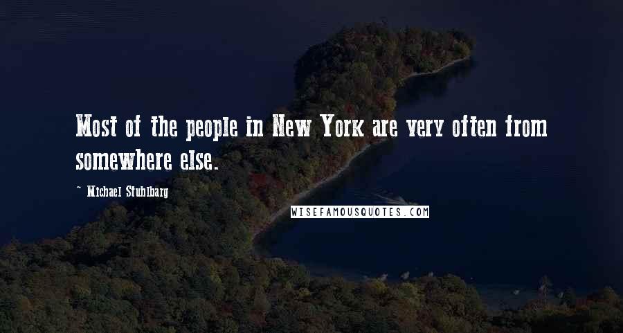 Michael Stuhlbarg Quotes: Most of the people in New York are very often from somewhere else.