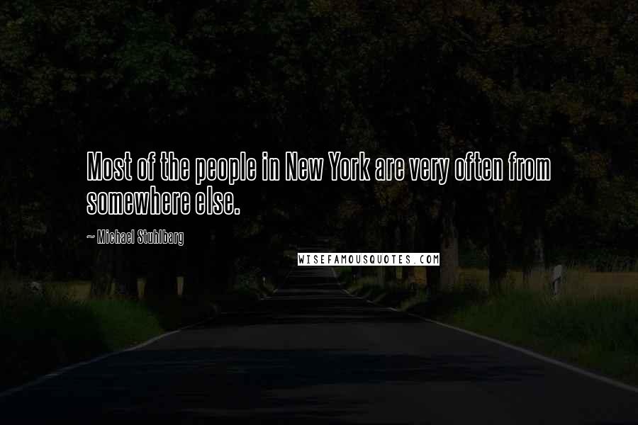 Michael Stuhlbarg Quotes: Most of the people in New York are very often from somewhere else.