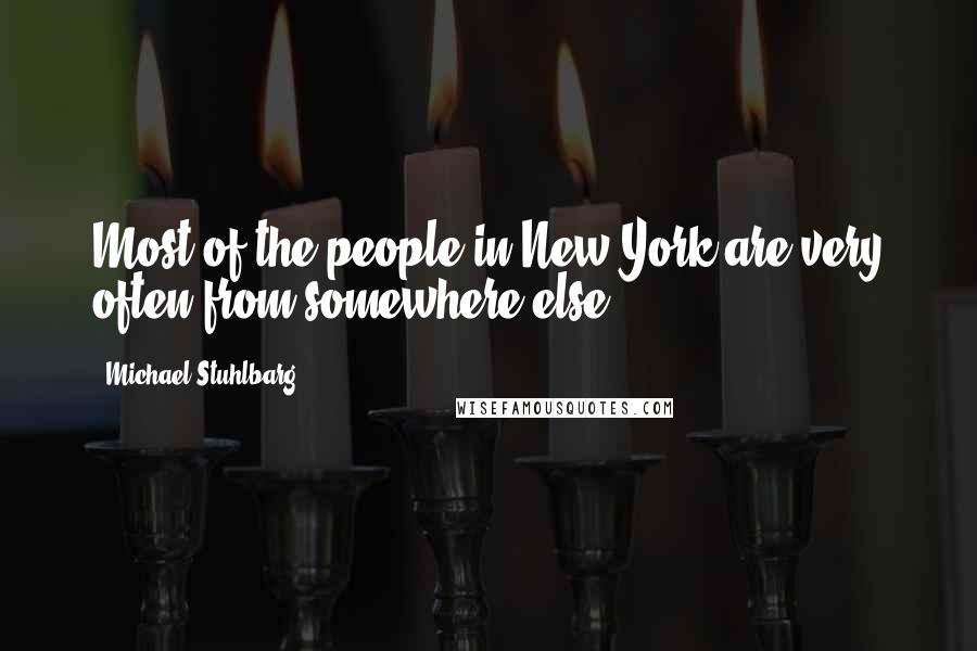 Michael Stuhlbarg Quotes: Most of the people in New York are very often from somewhere else.