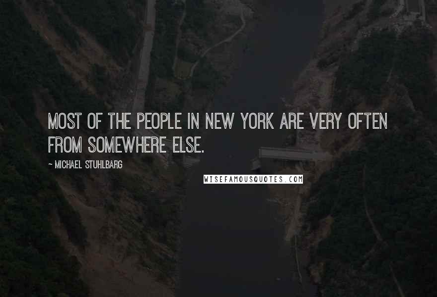 Michael Stuhlbarg Quotes: Most of the people in New York are very often from somewhere else.