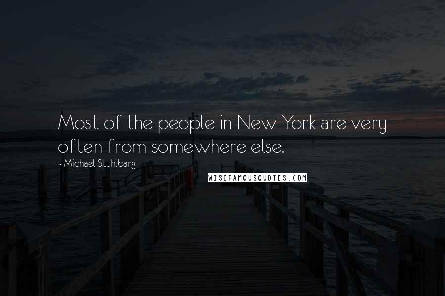 Michael Stuhlbarg Quotes: Most of the people in New York are very often from somewhere else.