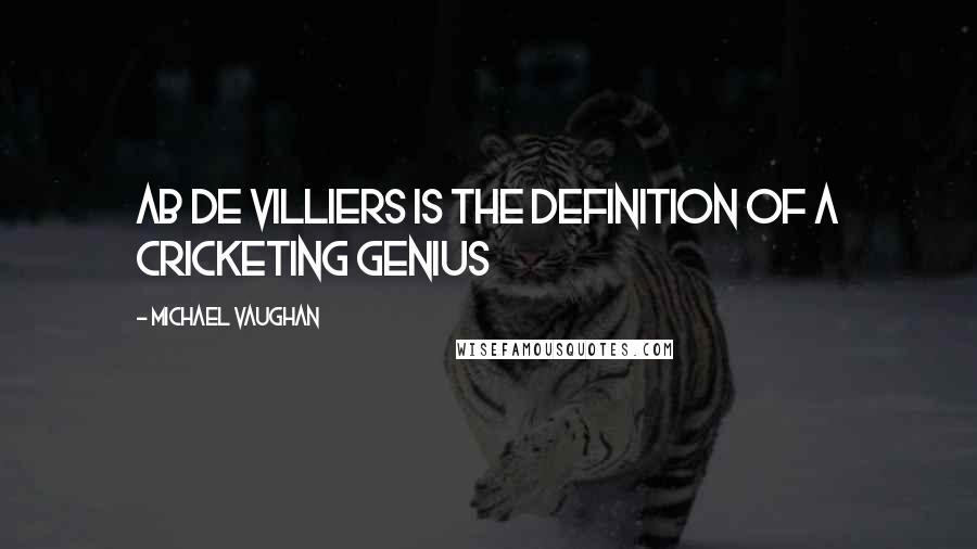 Michael Vaughan Quotes: AB de Villiers is the definition of a Cricketing Genius