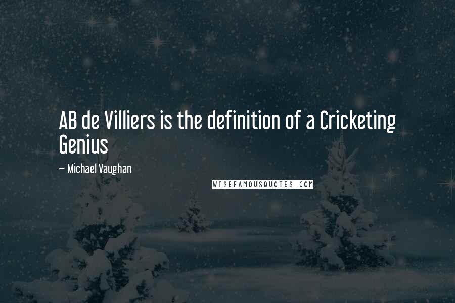 Michael Vaughan Quotes: AB de Villiers is the definition of a Cricketing Genius