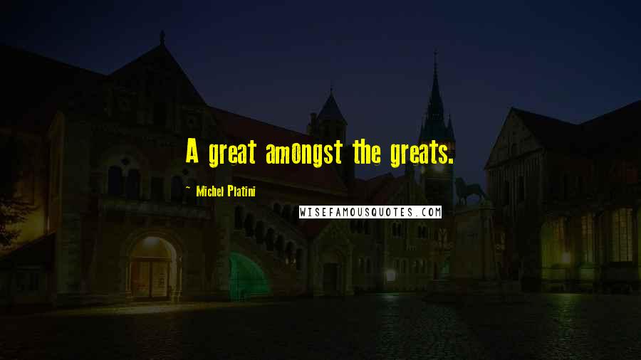 Michel Platini Quotes: A great amongst the greats.