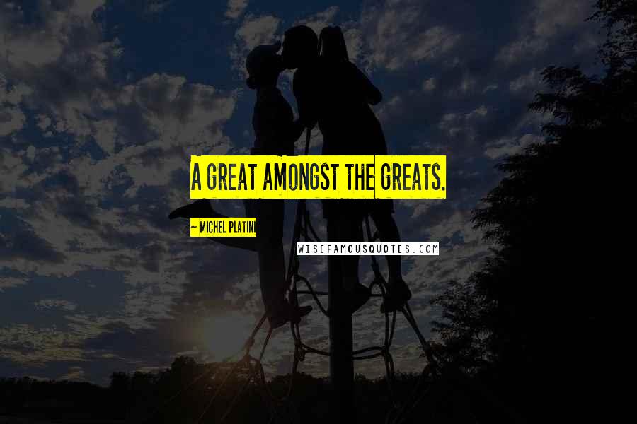 Michel Platini Quotes: A great amongst the greats.