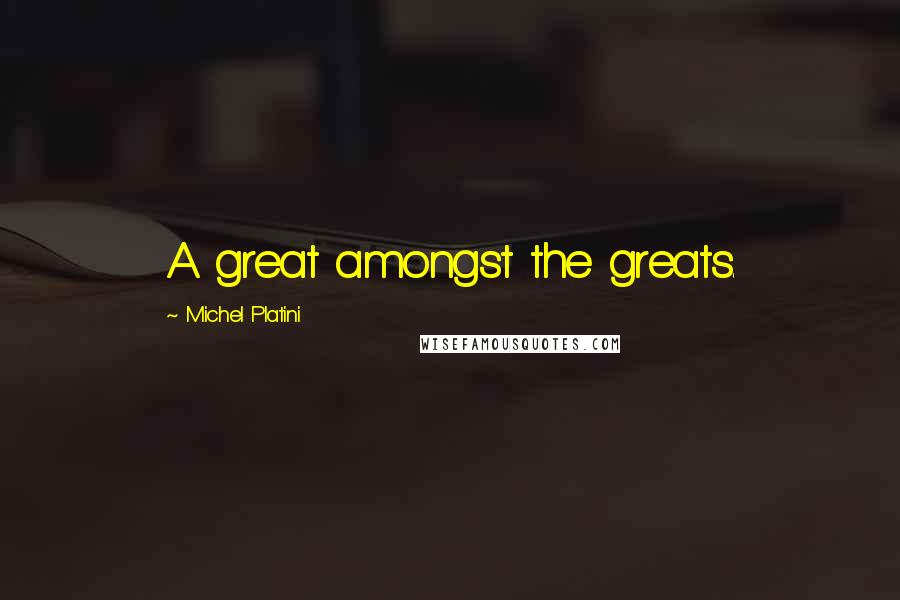 Michel Platini Quotes: A great amongst the greats.