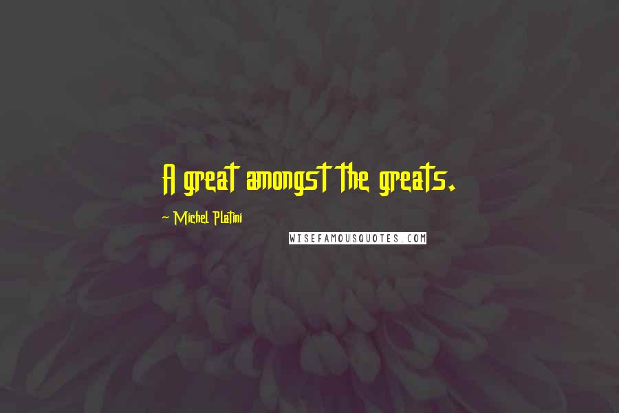 Michel Platini Quotes: A great amongst the greats.
