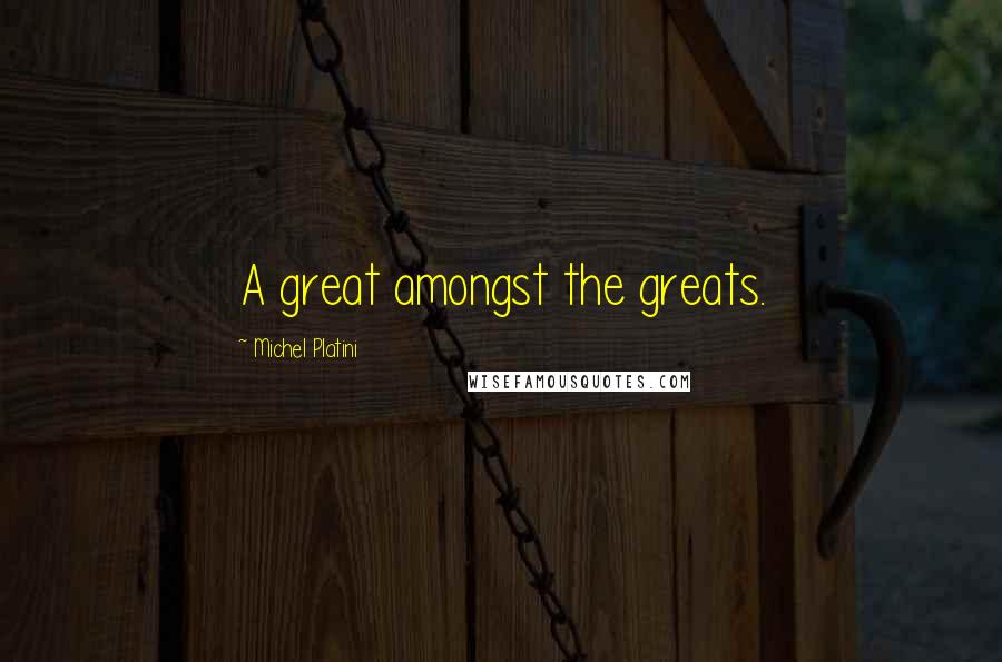 Michel Platini Quotes: A great amongst the greats.