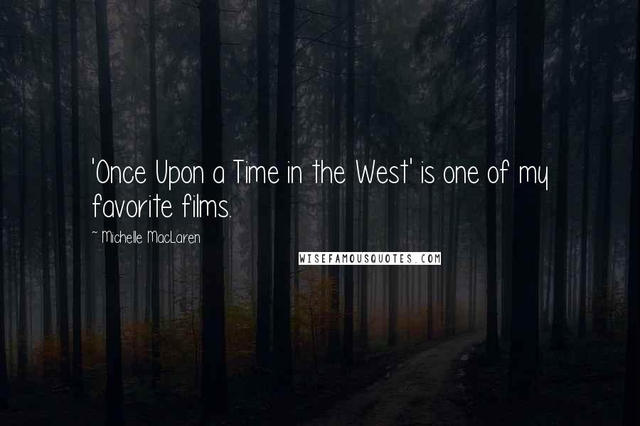 Michelle MacLaren Quotes: 'Once Upon a Time in the West' is one of my favorite films.