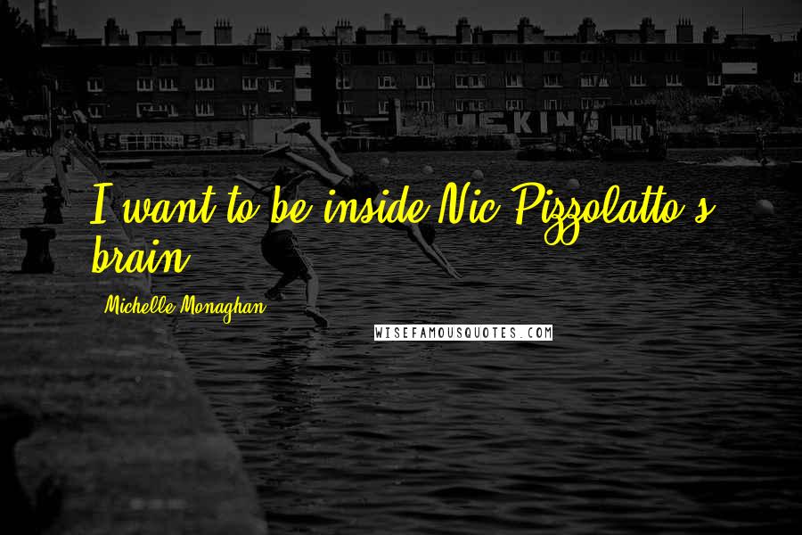 Michelle Monaghan Quotes: I want to be inside Nic Pizzolatto's brain.