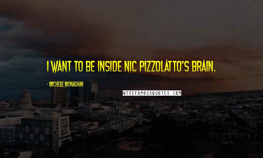 Michelle Monaghan Quotes: I want to be inside Nic Pizzolatto's brain.
